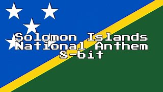 Solomon Islands National Anthem 8Bit Version amp Lyrics [upl. by Nacul210]