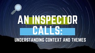 An Inspector Calls Understanding context and themes [upl. by Araas91]