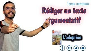 Tronc commun  Rédiger un texte argumentatif 🔥 Vous êtes avec ou contre ladoption [upl. by Memory88]