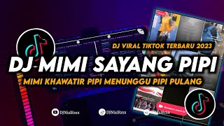 DJ Mimi Khawatir Pipi Menunggu Pipi Pulang Remix Viral Tiktok Terbaru 2023 [upl. by Miquela]