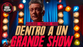 DENTRO a un GRANDE SHOW  Fracassi Rocchesso Rossi [upl. by Swartz660]