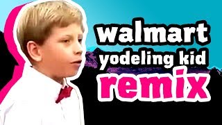 Walmart Yodeling Kid Remix with Lyrics [upl. by Eseer]