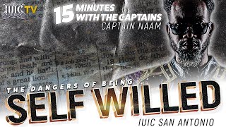 IUIC  15 Minutes W The Captains  THE DANGER OF BEING SELF WILLED [upl. by Nnil]