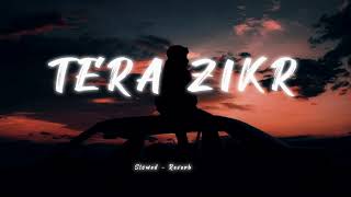 Tera Zikr  slowed reverb song Darshan Raval song [upl. by Fiore304]