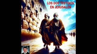 LOS DOS TESTIGOS EN JERUSALÉN [upl. by Eitsyrk]