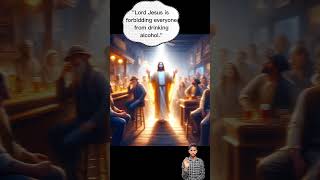 Lord Jesus is forbidding everyone from drinking alcohol jesus devil jesuschrist [upl. by Onifled447]