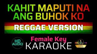 KAHIT MAPUTI NA ANG BUHOK KO  Reggae  KARAOKE  Female Key [upl. by Aidyn]