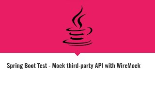 Spring Boot Test  Mock thirdparty API with WireMock [upl. by Horsey830]