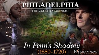 In Penns Shadow 16801720  Philadelphia The Great Experiment [upl. by Nimra]