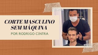 CORTE MASCULINO SEM PASSAR MÁQUINA por Rodrigo Cintra [upl. by Martres]