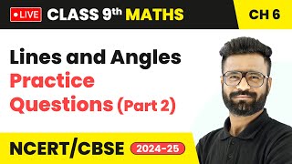 Lines and Angles  Practice Questions Part 2  Class 9 Maths Chapter 6  CBSE 2024 live [upl. by Fattal]