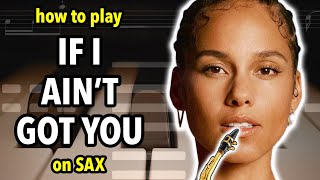 How to play If I Aint Got You on Saxophone  Saxplained [upl. by Squire]