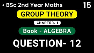 Group Theory  QUESTION 12   Algebra  BSc 2nd Year  HPU [upl. by Falzetta217]