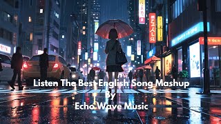 Experience the Best English Song Mashup Of November 2024 l EchoWaveMusic123 [upl. by Maryjane]