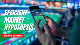 EFFICIENT MARKET HYPOTHESIS applied to SPORTS BETTING [upl. by Nidraj]