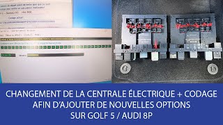 CHANGEMENT DE LA CENTRALE ELECTRIQUE  CODAGE AFIN DACTIVER DE NOUVELLES OPTIONS SUR GOLF 5AUDI 8P [upl. by Ennobe439]