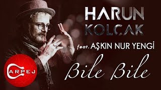 Harun Kolçak  Bile Bile feat Aşkın Nur Yengi Official Audio [upl. by Sibbie315]