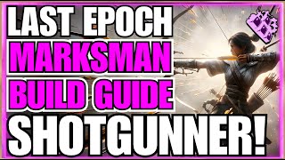 Last Epoch Shotgun Marksman Build Guide Multishot Melee Arrows EVERYWHERE [upl. by Jonell]