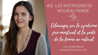 Eclairages sur le syndrome prémenstruel et la santé de la femmes au naturel avec Candice Blache [upl. by Wahlstrom735]