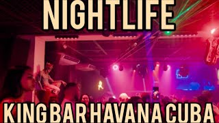 Nightlife Havana Cuba  King Bars  Friends [upl. by Yrome190]