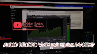 VMIX TUTORIAL CARA SUPAYA AUDIO HASIL REKAMAN DARI VMIX LEBIH MANTAP [upl. by Ytineres]