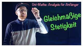 Gleichmäßige Stetigkeit  Analysis für Anfänger Stetigkeit [upl. by Ahsirk179]