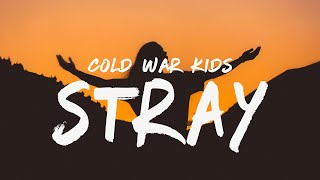 Cold War Kids  Stray Lyrics [upl. by Inalem]