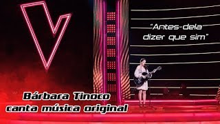 Bárbara Tinoco canta música original  quotAntes dela dizer que simquot  The Voice Portugal [upl. by Higley]