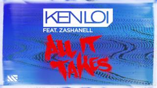 Ken Loi feat Zashanell  All It Takes Original Mix Promo Edit [upl. by Burwell989]