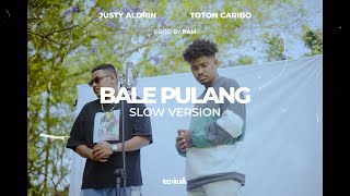 BALE PULANG  JUSTY ALDRIN FT TOTON CARIBO SLOW VERSION [upl. by Elaen46]