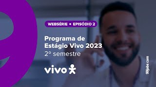 Ep2 Websérie Programa de Estágio Vivo 20233 [upl. by Ayekim884]