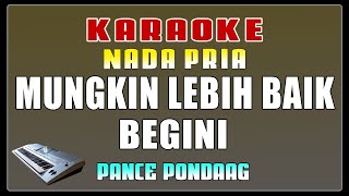 KARAOKE  Walau Hati Menangis  Pance Pondaag  Nada Pria [upl. by Drofnas148]