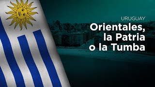 National Anthem of Uruguay  Orientales la Patria o la Tumba [upl. by Knowling950]