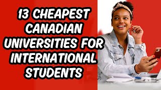 13 Cheapest Canadian Universities for International Students [upl. by Einapets]