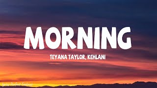 Teyana Taylor Kehlani  Morning Lyrics [upl. by Cristian]