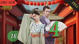 Please dont spoil me season 4 EP 16  Chinese drama [upl. by Aikemehs]