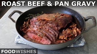 Roast Beef and Pan Gravy for Beginners  Food Wishes [upl. by Nylimaj]