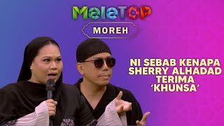 Sherry Alhadad Kongsi Sebab UTAMA Terima ‘Khunsa’ l MeleTOP  Nabil amp Neelofa [upl. by Misha766]