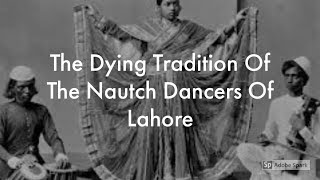 The Dying Tradition Of The Nautch Dancers of Lahore [upl. by Aigneis]