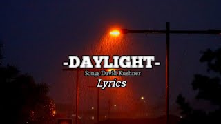 DAYLIGHT  David Kushner Lyrics lyrics music [upl. by Tadashi]