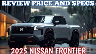 New 2025 Nissan Frontier  Review Price And Specs [upl. by Camm]