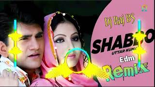 Tera Pyar Shabbo DJ Remix Dehati Dong  Uttar Kumar DJ Raj BS [upl. by Lilithe]