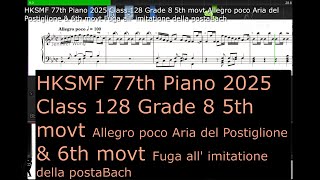 HKSMF 77th Piano 2025 Class 128 Grade 8 5th movt Allegro poco Aria del Postiglione amp 6th movt Fuga a [upl. by Urion]