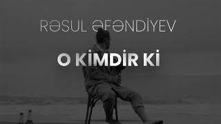 Rəsul Əfəndiyev — O Kimdir Ki Rəsmi Audio [upl. by Annauqaj704]