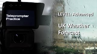 Teleprompter Practice  Advanced  UK Weather Forecast [upl. by Zales]