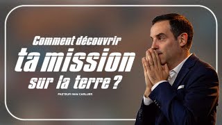 Comment découvrir ta mission sur la terre   Ivan Carluer [upl. by Joeann]