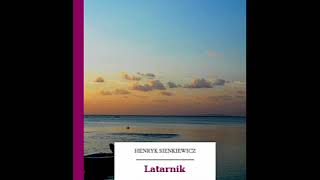 Latarnik  Henryk Sienkiewicz Audiobook PL [upl. by Stilu]