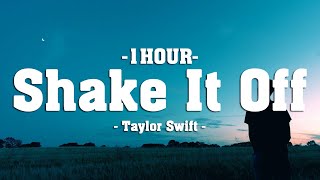 Taylor Swift  Shake It Off Lyrics 1HOUR [upl. by Aluino480]