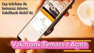 Vakıfbank Temassız Açma  Vakıfbank Mobil Temassız Ödeme [upl. by Kent76]