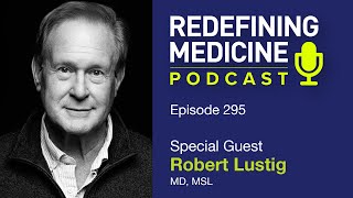 Redefining Medicine with special guest Dr Robert Lustig [upl. by Viradis413]